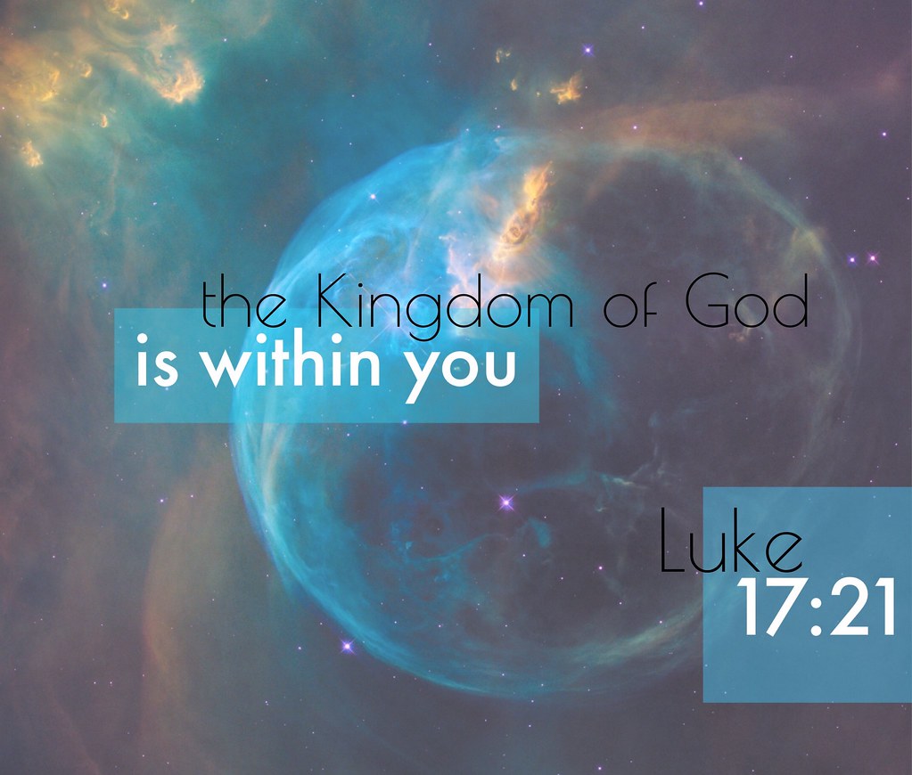 Kingdom of God is within you Luke 17-21